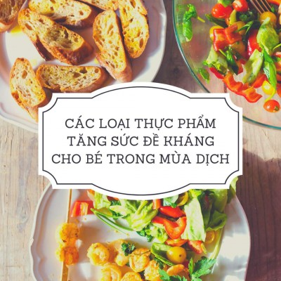 Thực Phẩm Tăng Sức Đề Kháng Cho Bé Trong Mùa Dịch