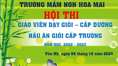 Trường Mầm non Hoa Mai tổ chức Hội thi Giáo viên dạy giỏi - cấp dưỡng nấu ăn giỏi cấp trường năm học 2022 - 2023.