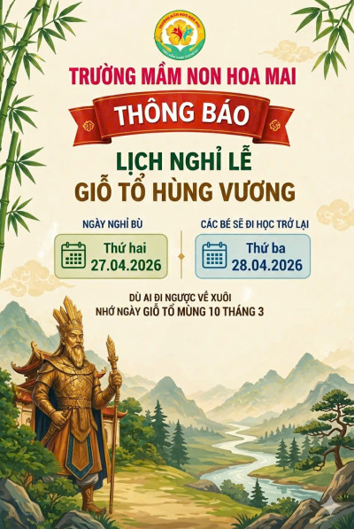 TRƯỜNG MN HOA MAI THÔNG BÁO VỀ VIỆC NGHỈ LỄ "GIỖ TỔ HÙNG VƯƠNG MÙNG 10 THÁNG 03"