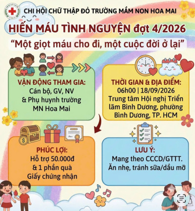 Chi hội Chữ thập đỏ Trường Mầm non Hoa Mai trân trọng kêu gọi toàn thể cán bộ, giáo viên, nhân viên và các bậc phụ huynh tích cực tham gia chương trình Hiến máu tình nguyện đợt 4 năm 2026.