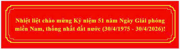 CHÀO MỪNG KỶ NIỆM 51 NĂM NGÀY GIẢI PHÓNG MIỀN NAM THỐNG NHẤT ĐẤT NƯỚC (30/04/1975-30/04/2026
