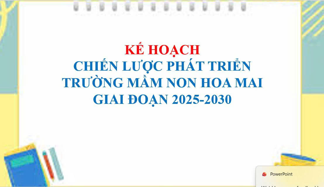 KẾ HOẠCH CHIẾN LƯỢC PHÁT TRIỂN TRƯỜNG MẦM NON HOA MAI_GIAI ĐOẠN 2025-2030